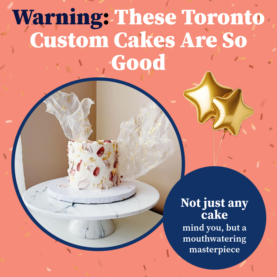 Warning: These Toronto Custom Cakes Are So Good